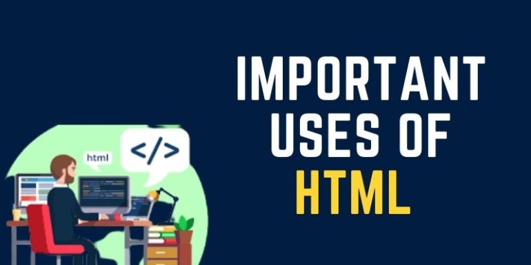 Important Uses Of HTML | Why We Use HTML | Use of HTML in Web Development